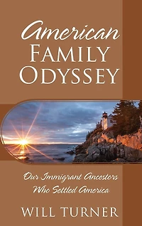American Family Odyssey: Our Immigrant Ancestors Who Settled America
