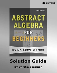 Abstract Algebra for Beginners - Solution Guide
