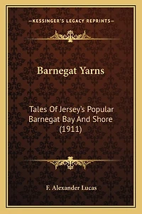 Barnegat Yarns: Tales Of Jersey's Popular Barnegat Bay And Shore (1911)