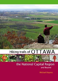 Hiking Trails of Ottawa, the National Capital Region, and Beyond, 2nd Edition: Edition