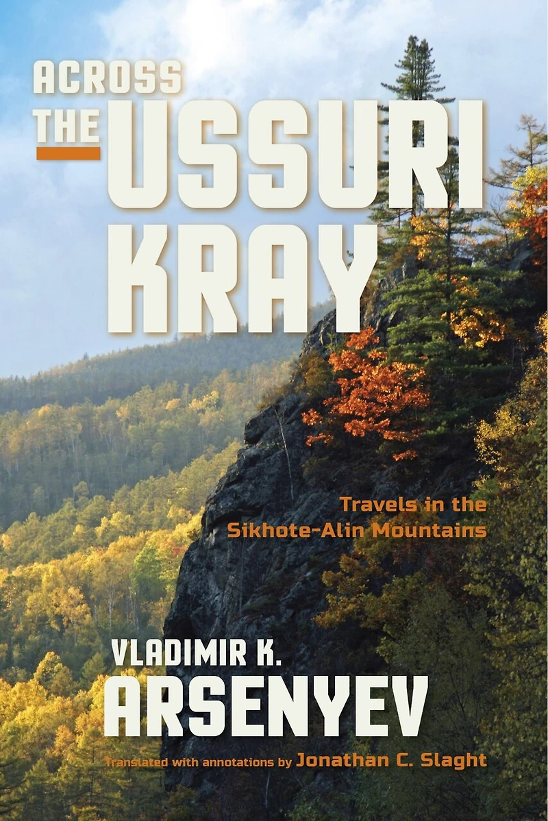 Across the Ussuri Kray: Travels Sikhote-Alin Mountains