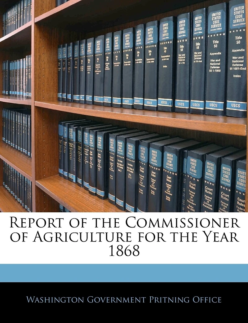 Report of the Commissioner Agriculture for Year 1868