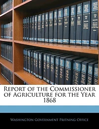 Report of the Commissioner Agriculture for Year 1868