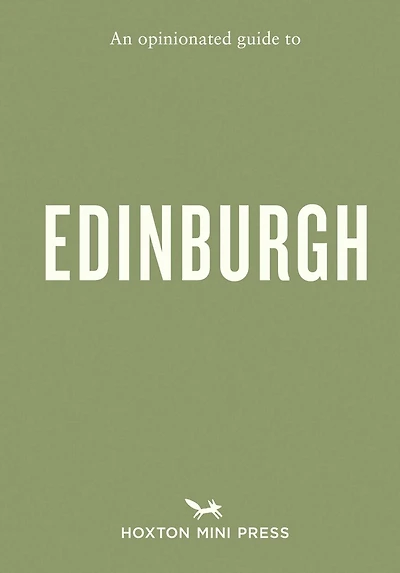 An Opinionated Guide to Edinburgh