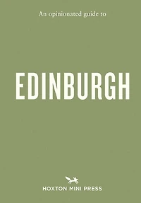 An Opinionated Guide to Edinburgh