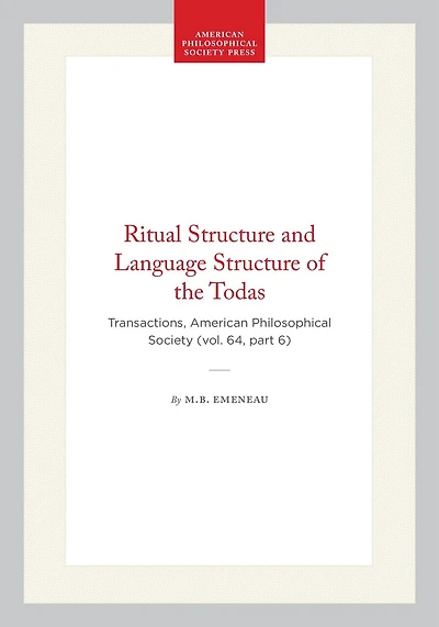 Ritual Structure and Language Structure of the Todas: Transactions, American Philosophical Society (vol. 64, part 6)