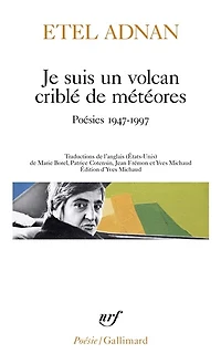 Je suis un volcan criblé de météores: poésies 1947-1997