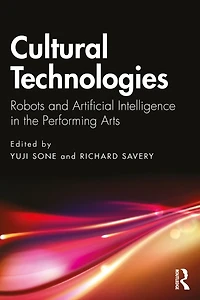 Cultural Technologies: Robots and Artificial Intelligence the Performing Arts