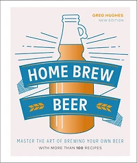 Home Brew Beer: Master The Art Of Brewing Your Own Beer