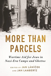 More Than Parcels: Wartime Aid for Jews Nazi-Era Camps and Ghettos