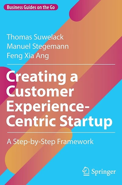 Creating A Customer Experience-Centric Startup: Step-by-Step Framework