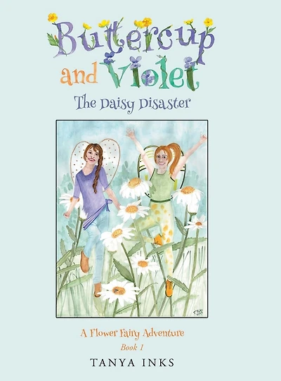 Buttercup and Violet: The Daisy Disaster: A Flower Fairy Adventure Book 1