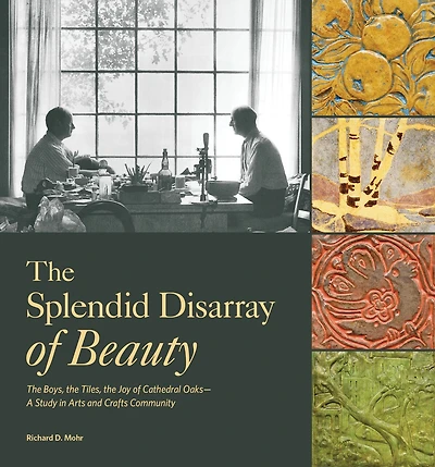 The Splendid Disarray of Beauty: The Boys, the Tiles, the Joy of Cathedral Oaks—A Study in Arts and Crafts Community