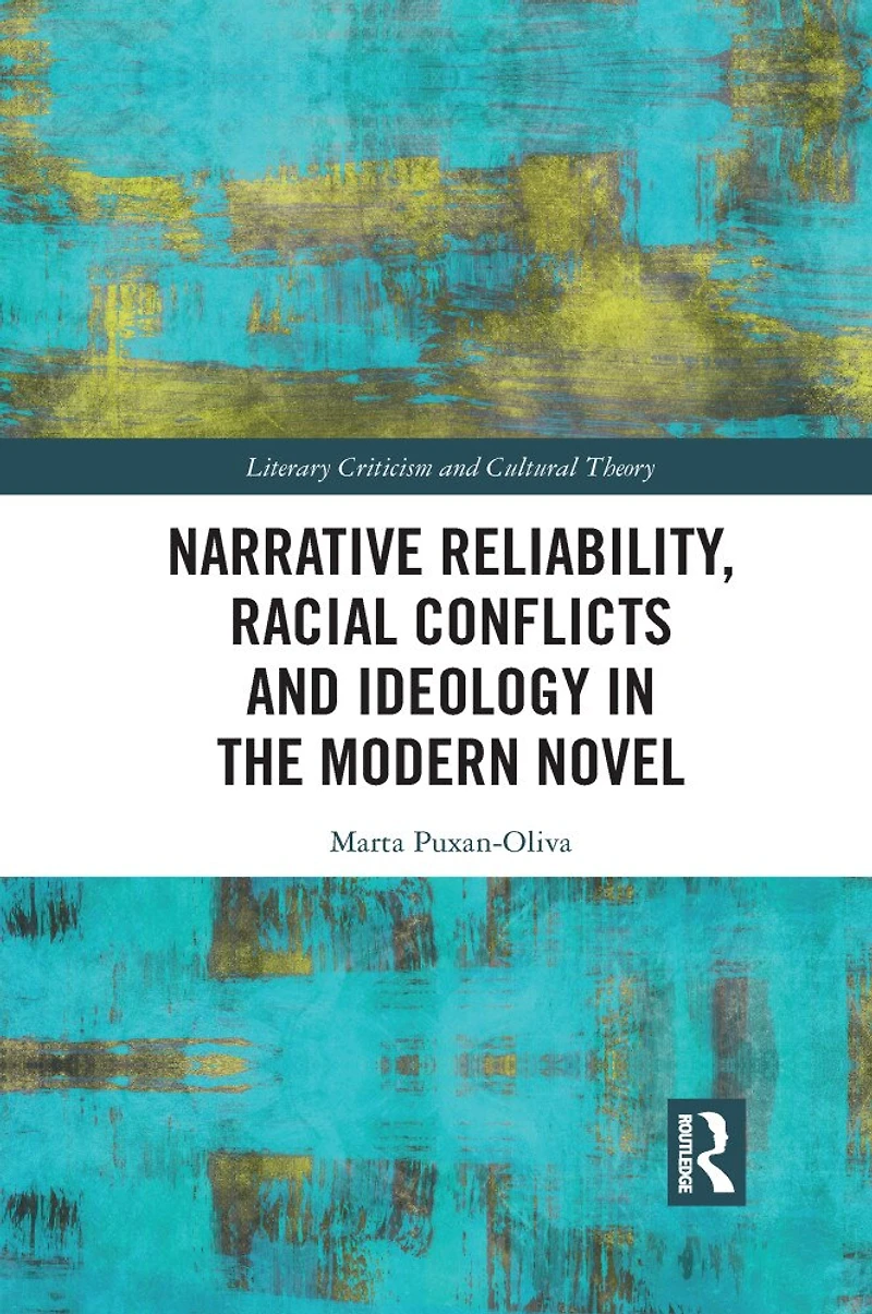 Narrative Reliability, Racial Conflicts And Ideology The Modern Novel
