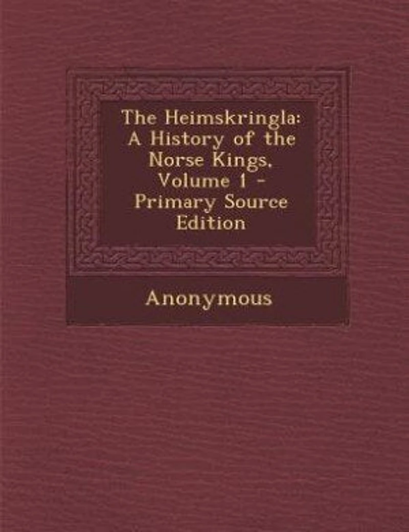 the Heimskringla: A History of Norse Kings, Volume 1