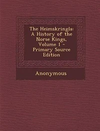 the Heimskringla: A History of Norse Kings, Volume 1