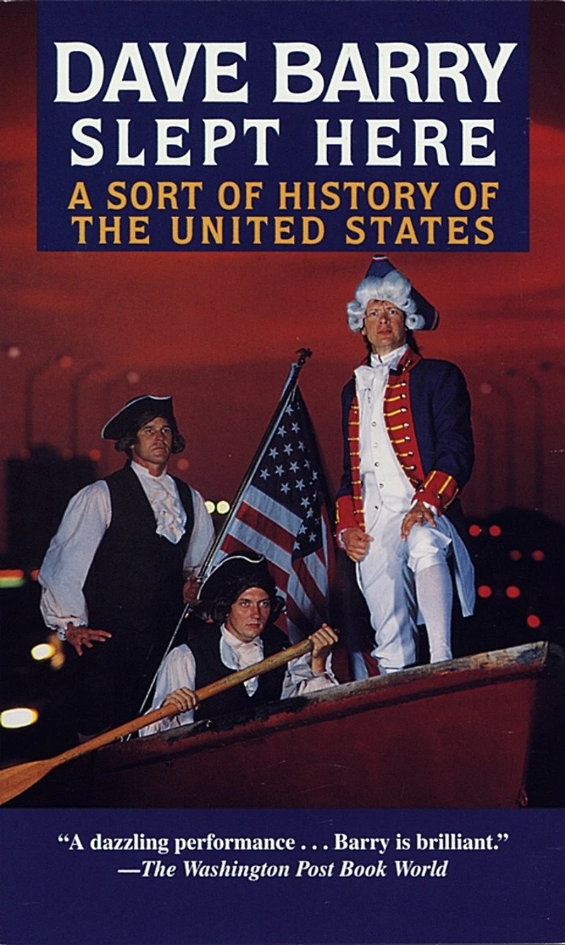 Dave Barry Slept Here: A Sort Of History The United States
