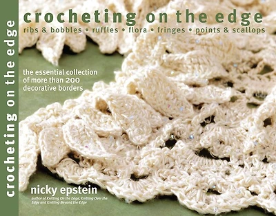 Crocheting on the Edge: Ribs & Bobbles*Ruffles*Flora*Fringes*Points & Scallops
