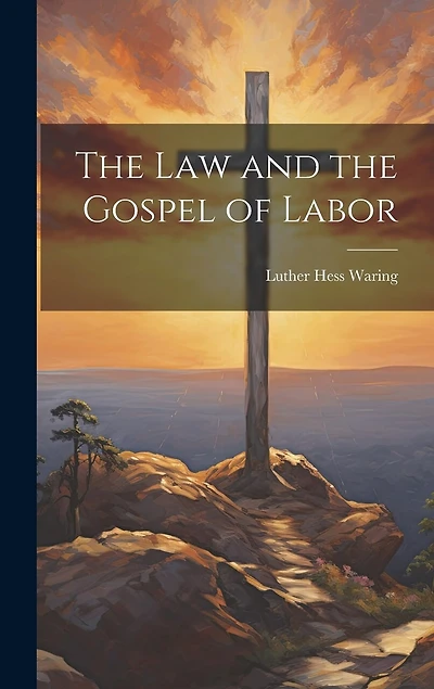 The Law and the Gospel of Labor