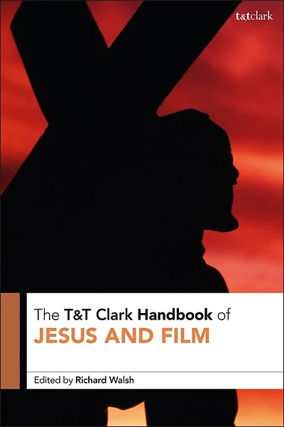 T and T Clark Handbook of Jesus and Film