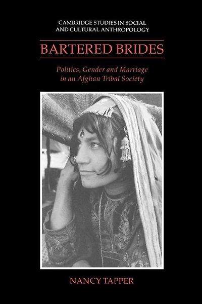 Bartered Brides: Politics, Gender and Marriage an Afghan Tribal Society