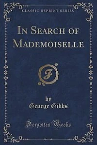 Search of Mademoiselle (Classic Reprint)
