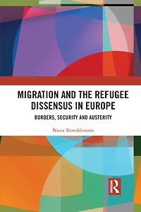 Migration and the Refugee Dissensus Europe: Borders, Security Austerity