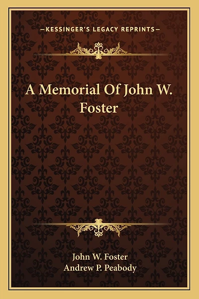 A Memorial Of John W. Foster