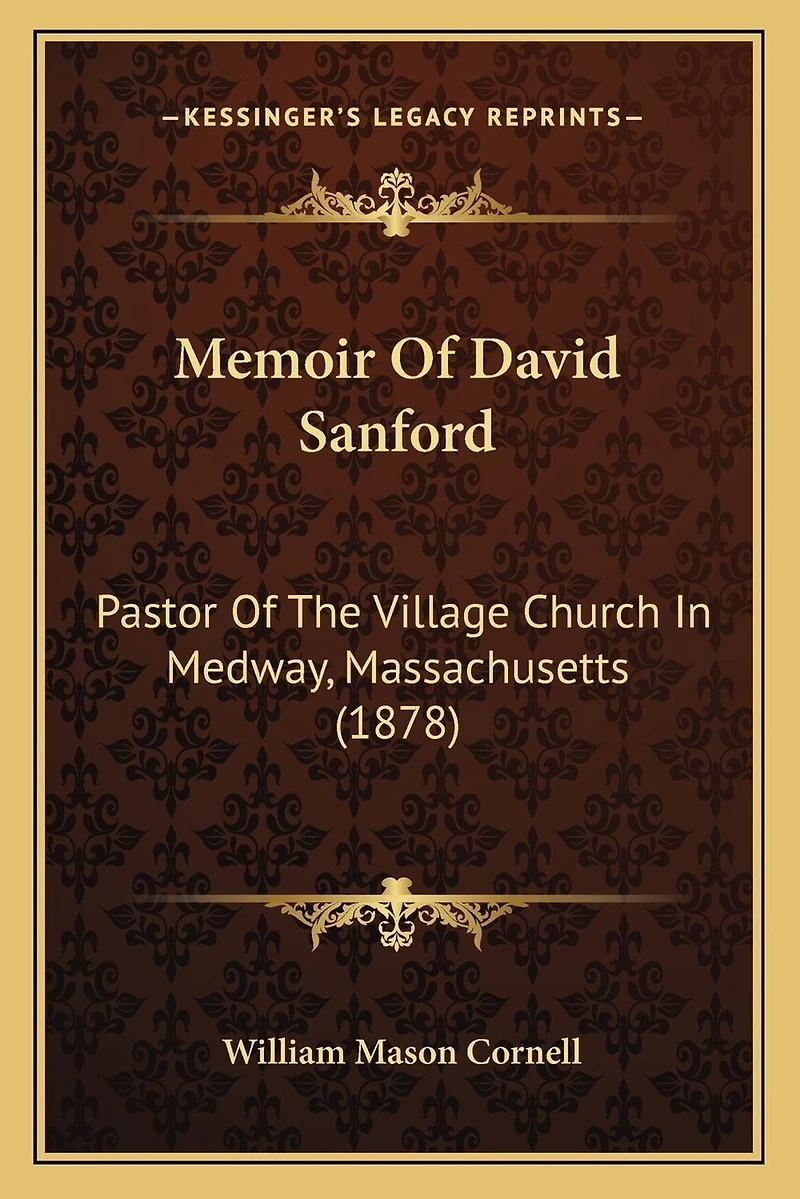 Memoir Of David Sanford: Pastor Of The Village Church In Medway, Massachusetts (1878)