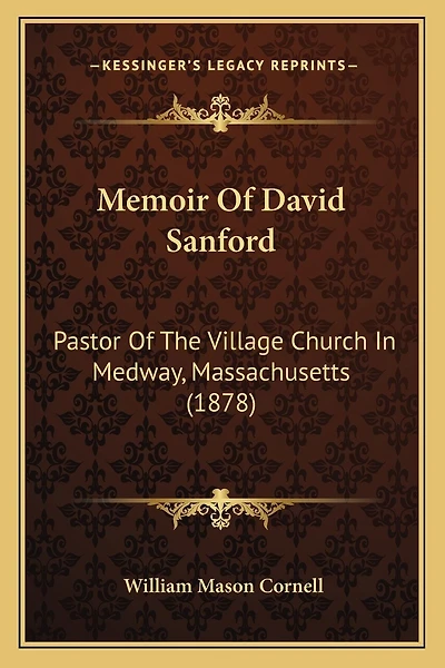 Memoir Of David Sanford: Pastor Of The Village Church In Medway, Massachusetts (1878)