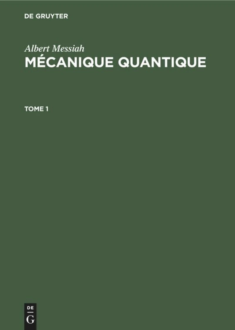 Albert Messiah: Mécanique quantique. Tome 1