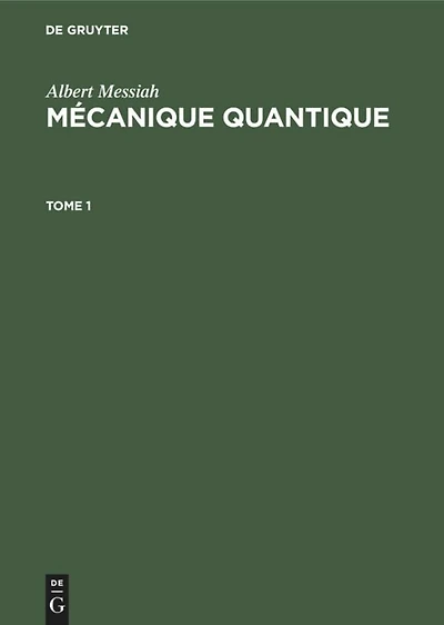Albert Messiah: Mécanique quantique. Tome 1