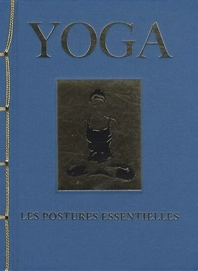 Yoga : les postures essentielles: les postures essentielles