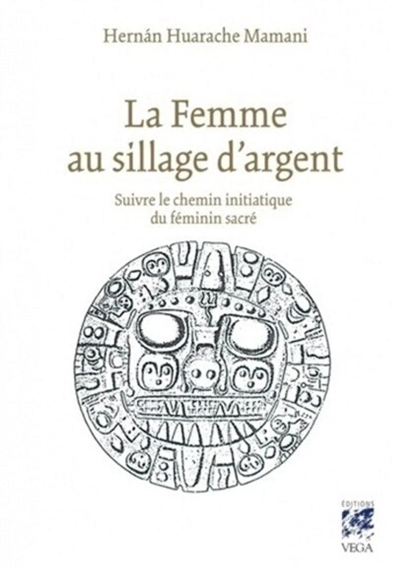 La femme au sillage d'argent: suivre le chemin initiatique du féminin sacré