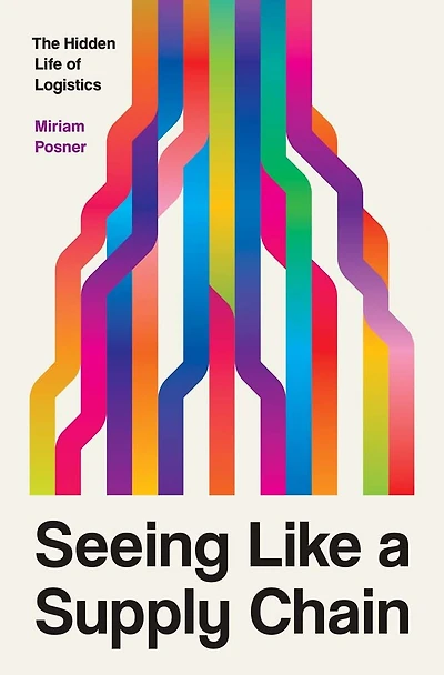 Seeing Like a Supply Chain: The Hidden Life of Logistics