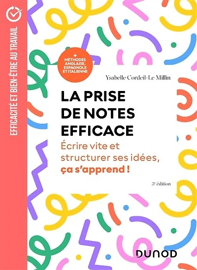 La prise de notes efficace - 3e éd.: Ecrire vite et structurer ses idées, cela s'apprend !