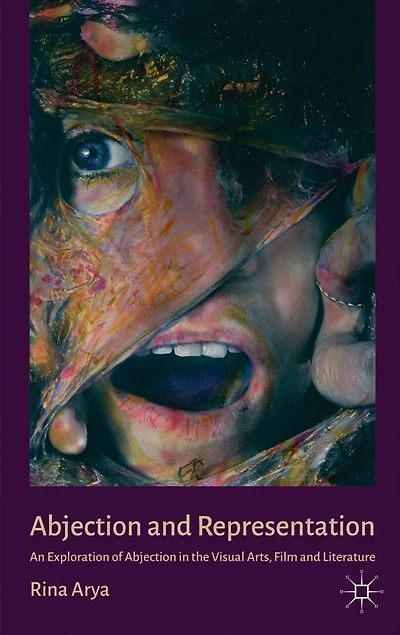Abjection and Representation: An Exploration of the Visual Arts, Film Literature