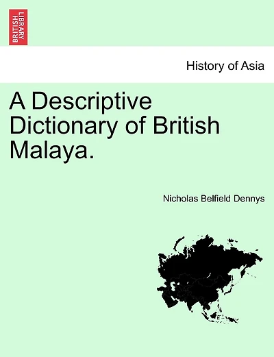 A Descriptive Dictionary Of British Malaya.