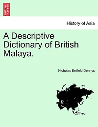 A Descriptive Dictionary Of British Malaya.