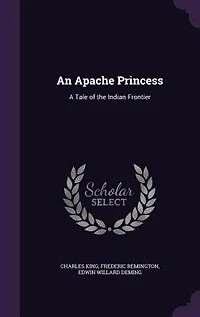 An Apache Princess: A Tale of the Indian Frontier