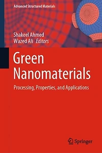 Green Nanomaterials: Processing, Properties, And Applications