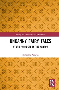Uncanny Fairy Tales: Hybrid Wonders the Mirror