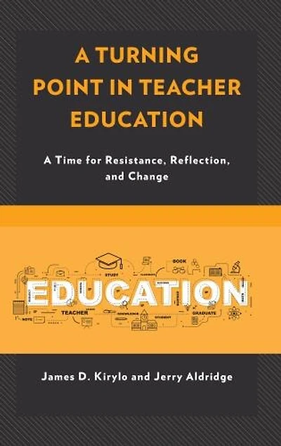 A Turning Point Teacher Education: Time for Resistance, Reflection, and Change