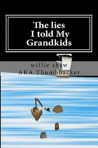 The Lies I Told My Grandkids