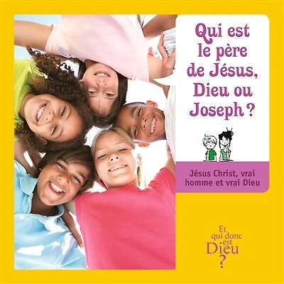 Qui est le père de Jésus, Dieu ou Joseph ?: Jésus Christ, vrai homme et vrai Dieu