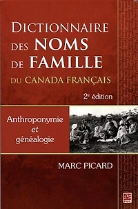 Dictionnaire des noms de famille du Canada français : anthroponymie et généalogie: généalogie