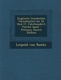 Englische Geschichte: Vornehmlich Im 16. Und 17. Jahrhundert, Vierter band - Primary Source Edition