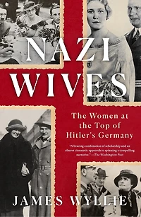 Nazi Wives: The Women At The Top Of Hitler's Germany
