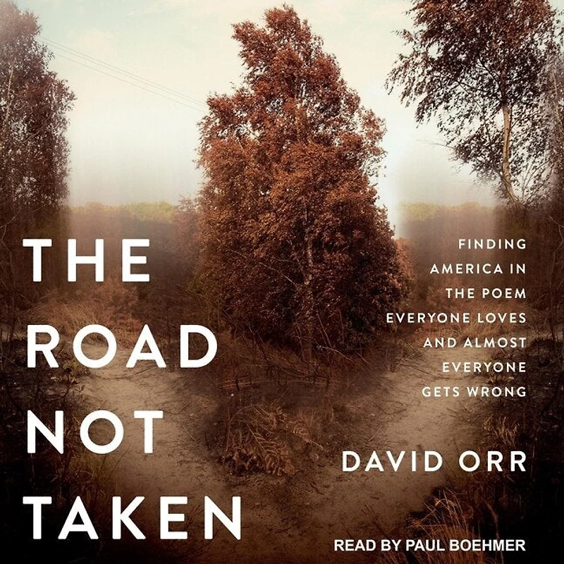 the Road Not Taken Lib/E: Finding America Poem Everyone Loves and Almost Gets Wrong