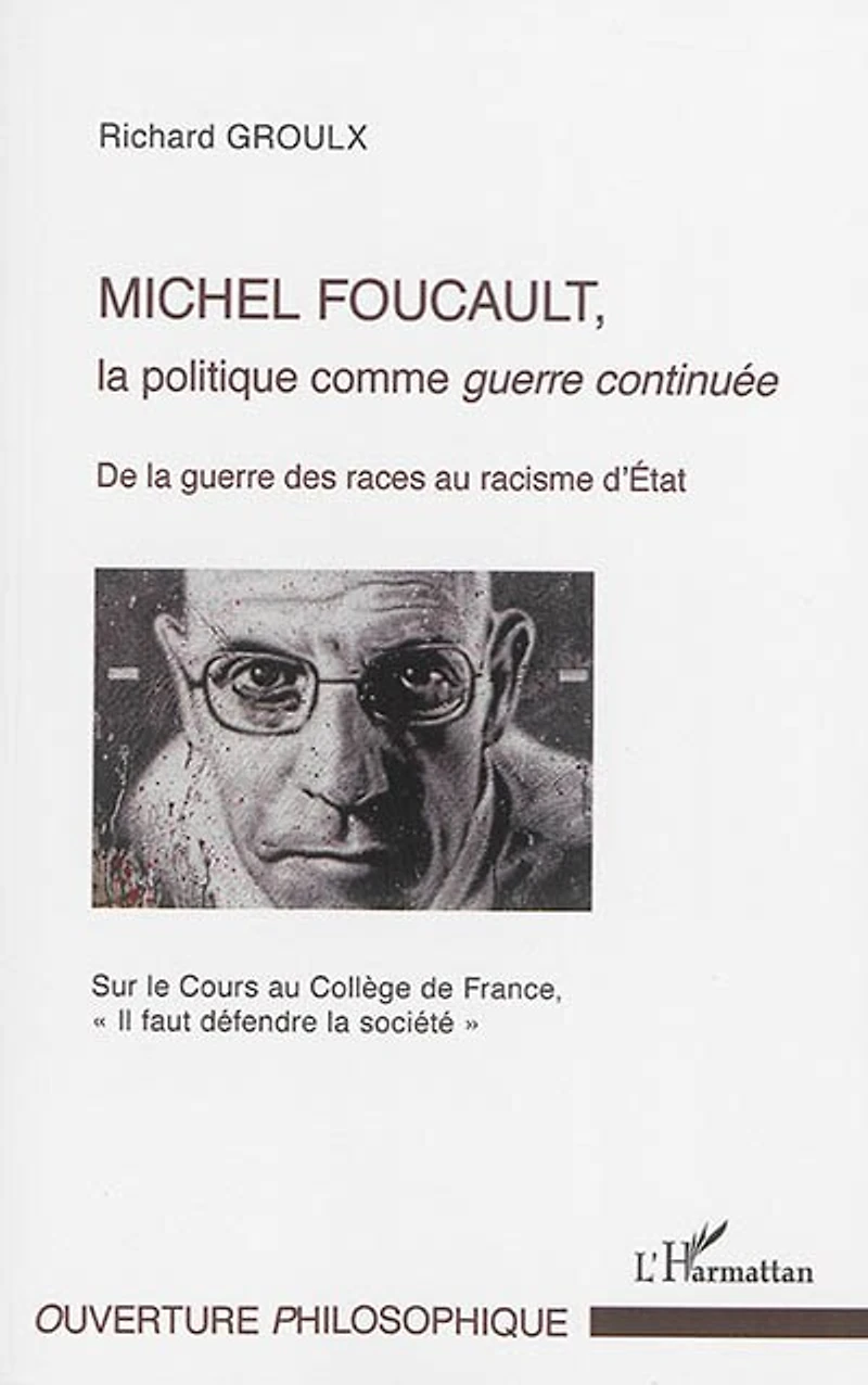 Michel Foucault, la politique comme guerre continuée
